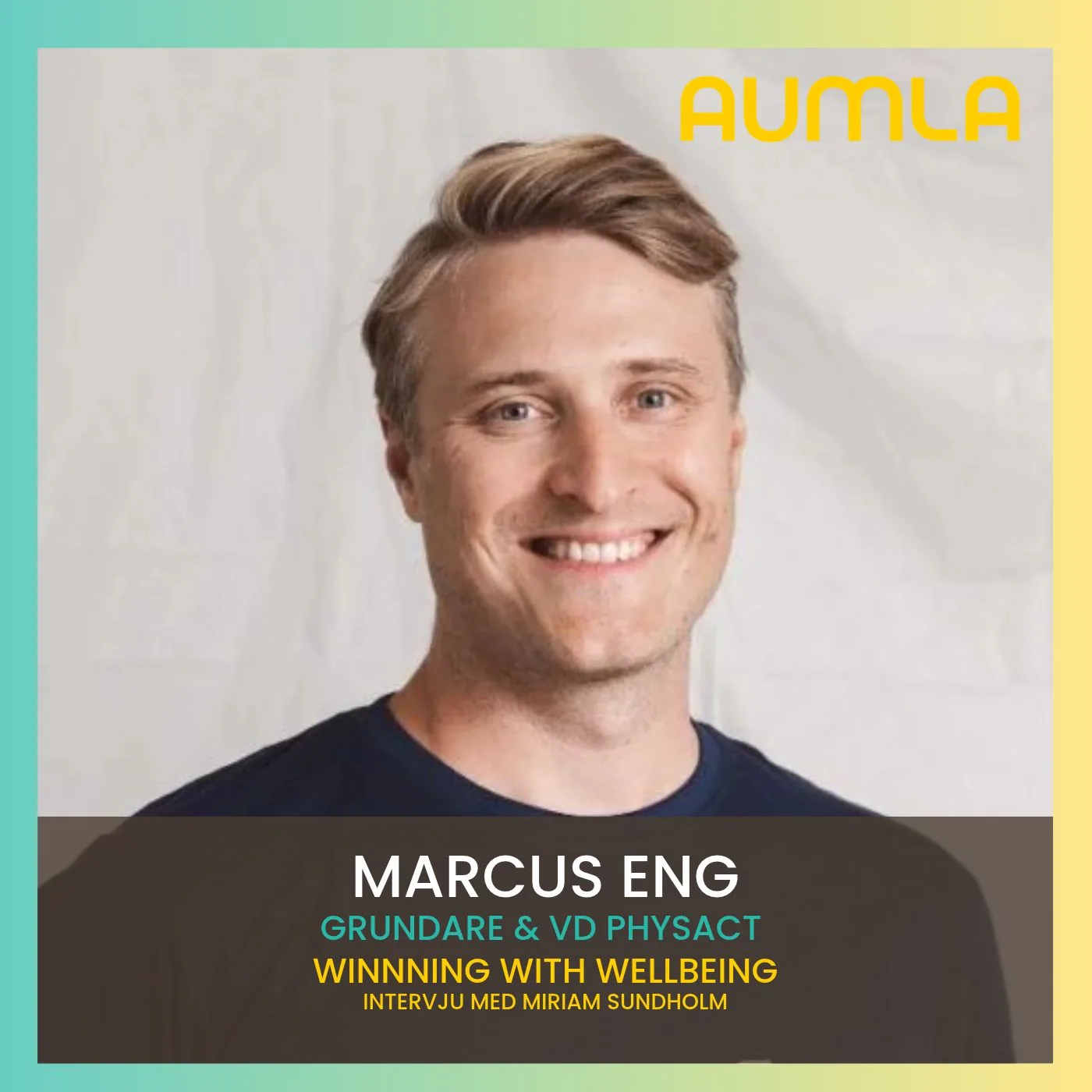 Marcus Eng, grundare och vd för PhysAct, gäst i Aumla Winning with Wellbeing