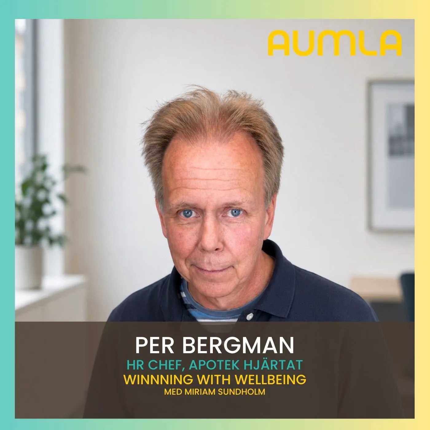 Per Bergman, HR-chef på Apotek Hjärtat, gäst i Aumla Winning with Wellbeing