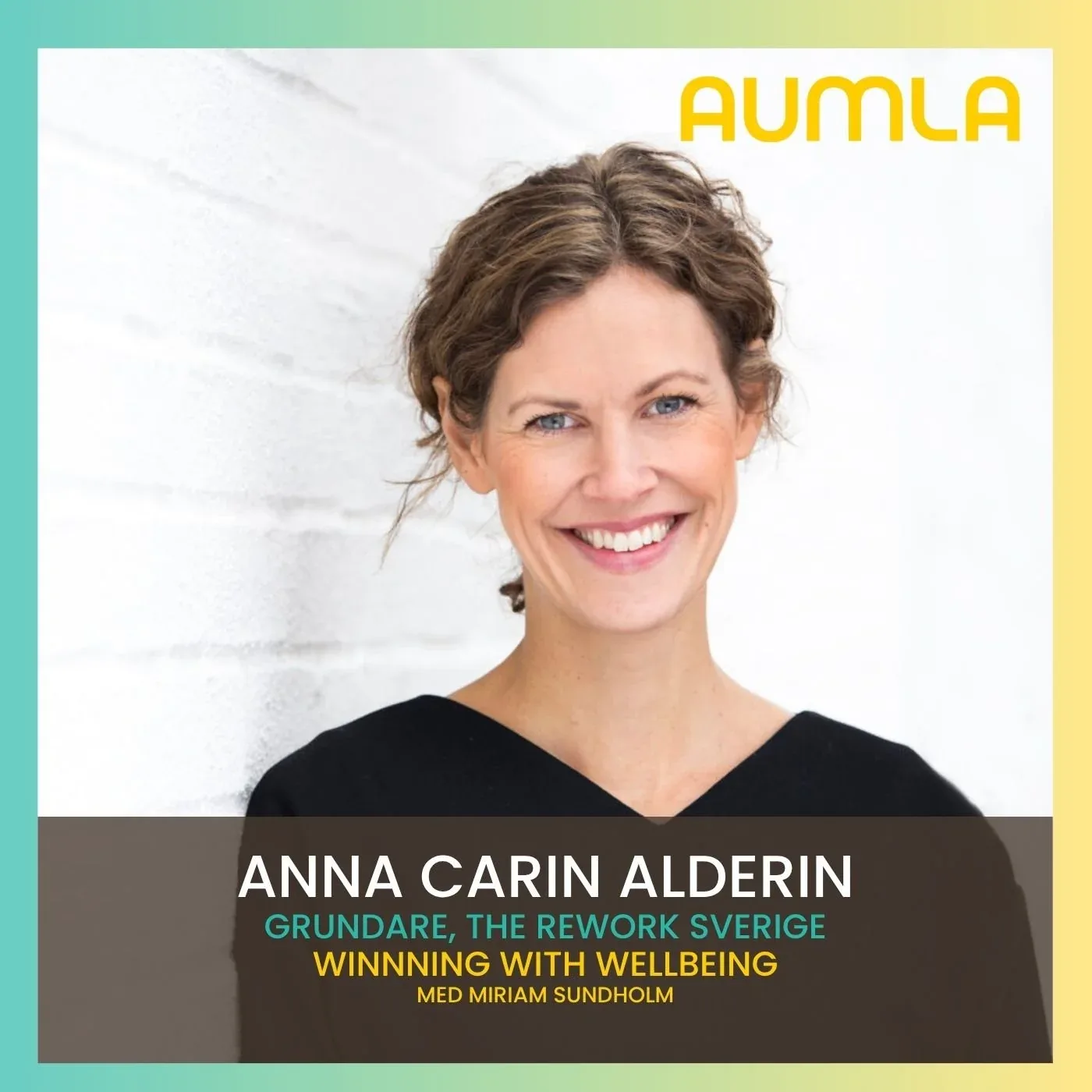 Anna-Carin Alderin, gäst i Aumla Winning with Wellbeing om 4 dagars arbetsvecka