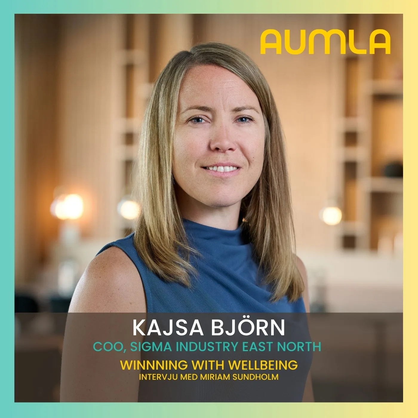Kajsa Björn, COO på Sigma Industry East North, gäst i Aumla Winning with Wellbeing